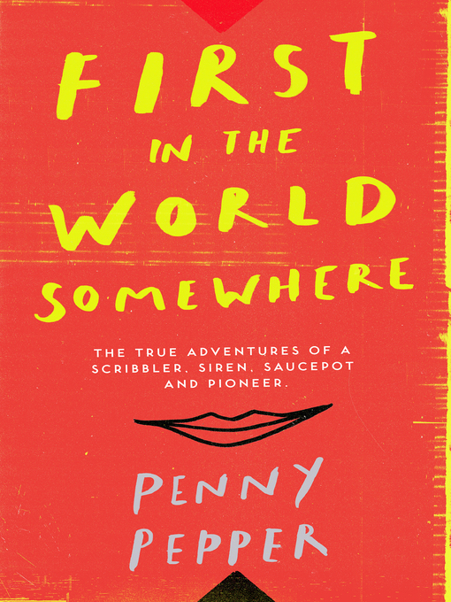 Title details for First in the World Somewhere by Penny Pepper - Available